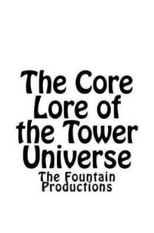 Cover of The Core Lore of the Tower Universe