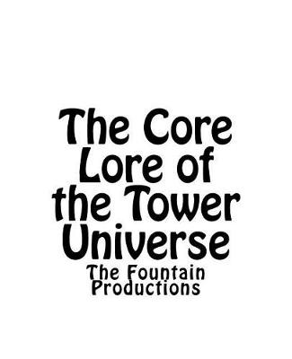 Book cover for The Core Lore of the Tower Universe