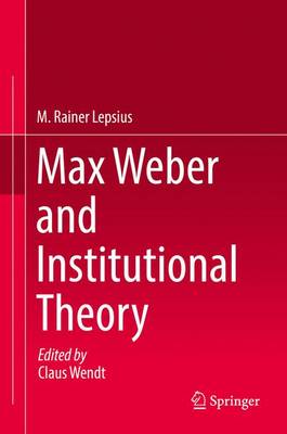 Book cover for Max Weber and Institutional Theory