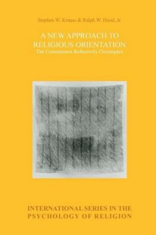 Cover of New Approach to Religious Orientation, A: The Commitment-Reflectivity Circumplex