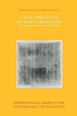Cover of New Approach to Religious Orientation, A: The Commitment-Reflectivity Circumplex
