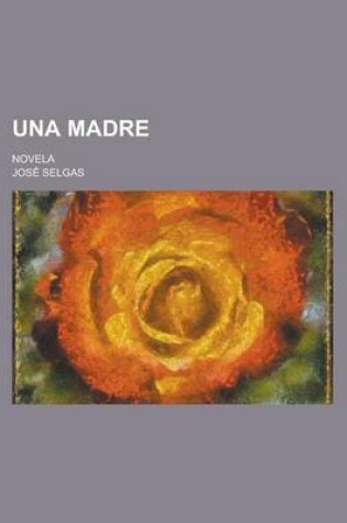 Cover of Una Madre; Novela