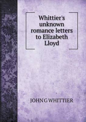 Book cover for Whittier's unknown romance letters to Elizabeth Lloyd