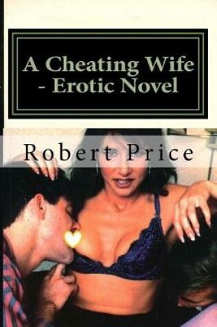 Cover of A Cheating Wife - Erotic Novel