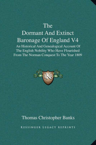 Cover of The Dormant and Extinct Baronage of England V4