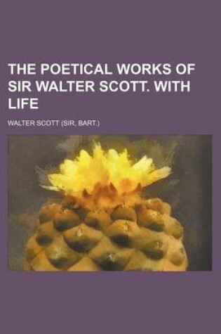 Cover of The Poetical Works of Sir Walter Scott. with Life