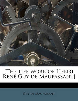 Book cover for [the Life Work of Henri Rene Guy de Maupassant] Volume 7