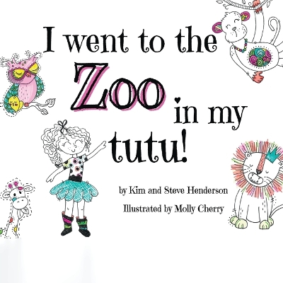 Book cover for I went to the zoo in my tutu!