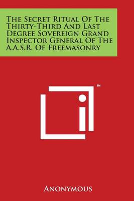 Cover of The Secret Ritual of the Thirty-Third and Last Degree Sovereign Grand Inspector General of the A.A.S.R. of Freemasonry