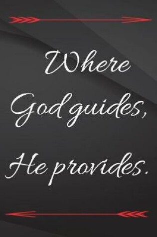 Cover of Where God guides, He provides.