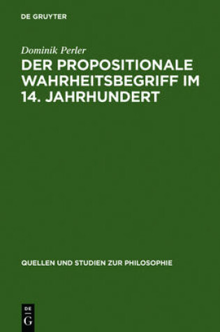 Cover of Der Propositionale Wahrheitsbegriff Im 14. Jahrhundert