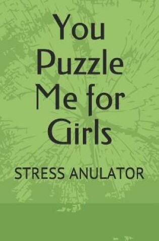 Cover of You Puzzle Me for Girls