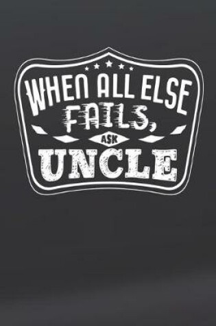 Cover of When All Else Fails Ask Uncle