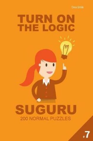 Cover of Turn On The Logic Suguru 200 Normal Puzzles 9x9 (Volume 7)