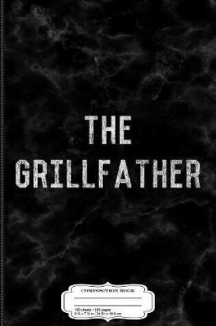 Cover of The Grillfather Grill Master Composition Notebook