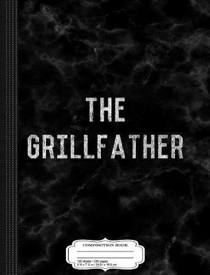 Book cover for The Grillfather Grill Master Composition Notebook