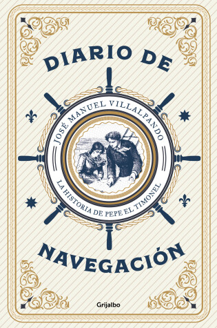 Cover of Diario de navegación: La historia de Pepe El Timonel / Navigation Logbook