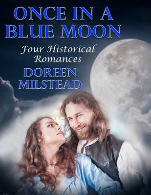 Book cover for Once In a Blue Moon: Four Historical Romances