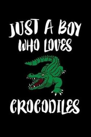 Cover of Just A Boy Who Loves Crocodiles