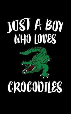 Book cover for Just A Boy Who Loves Crocodiles