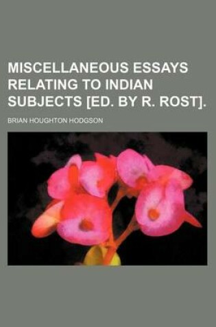 Cover of Miscellaneous Essays Relating to Indian Subjects [Ed. by R. Rost].