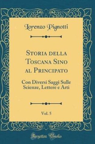 Cover of Storia Della Toscana Sino Al Principato, Vol. 5