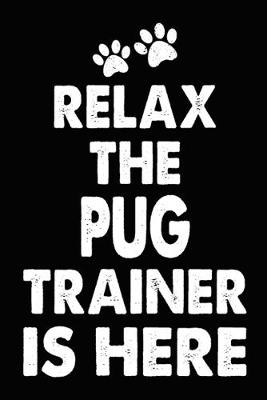 Book cover for Relax The Pug Trainer Is Here