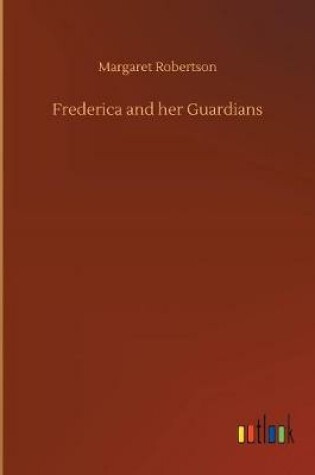 Cover of Frederica and her Guardians