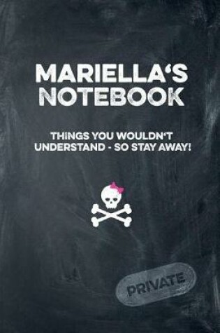 Cover of Mariella's Notebook Things You Wouldn't Understand So Stay Away! Private