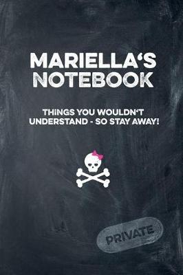 Book cover for Mariella's Notebook Things You Wouldn't Understand So Stay Away! Private