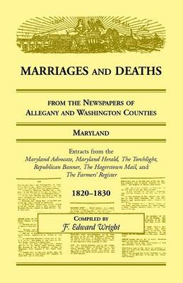 Book cover for Marriages and Deaths from the Newspapers of Allegany and Washington Counties, Maryland, 1820-1830