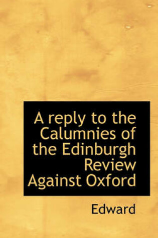 Cover of A Reply to the Calumnies of the Edinburgh Review Against Oxford