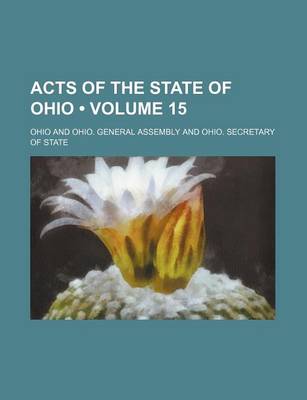 Book cover for Acts of the State of Ohio (Volume 15)