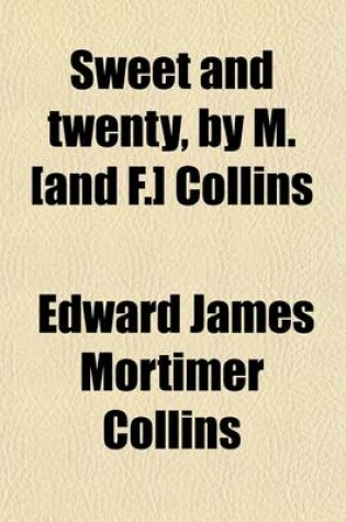 Cover of Sweet and Twenty, by M. [And F.] Collins