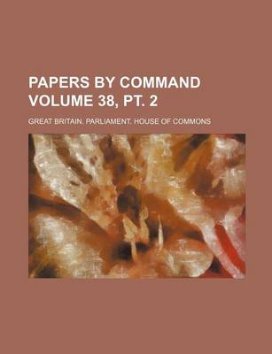 Book cover for Papers by Command Volume 38, PT. 2