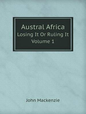 Book cover for Austral Africa Losing It Or Ruling It. Volume 1