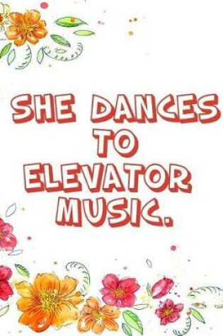 Cover of She Dances to Elevator Music.