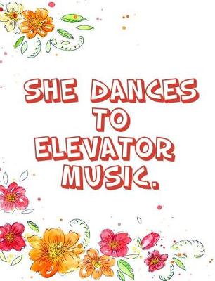 Book cover for She Dances to Elevator Music.