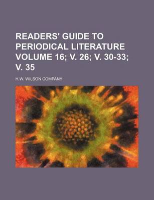 Book cover for Readers' Guide to Periodical Literature Volume 16; V. 26; V. 30-33; V. 35