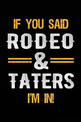 Book cover for If You Said Rodeo & Taters I'm In