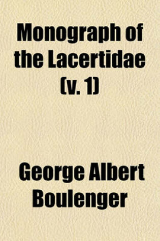 Cover of Monograph of the Lacertidae (V. 1)