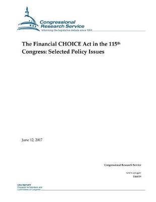 Book cover for The Financial CHOICE Act in the 115th Congress