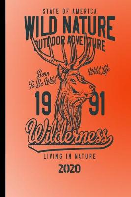 Book cover for State Of America Wild Nature Outdoor Adventure Born To Be Wild Wild Life 1991 Wilderness Living In Nature 2020