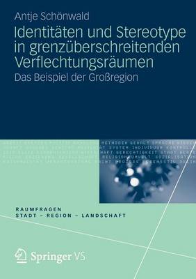 Cover of Identitäten und Stereotype in grenzüberschreitenden Verflechtungsräumen