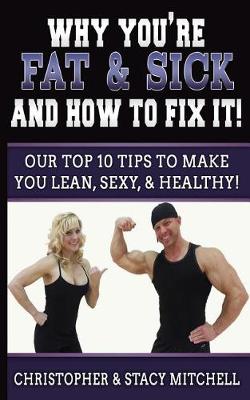 Book cover for Why You're Fat & Sick And How To Fix It!