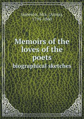 Book cover for Memoirs of the loves of the poets biographical sketches