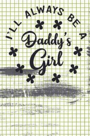 Cover of I'll Always Be A Daddy's Girl