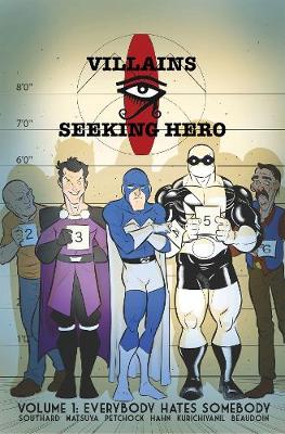 Book cover for Villains Seeking Hero: Everybody Hates Somebody Volume 1