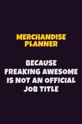 Book cover for Merchandise Planner, Because Freaking Awesome Is Not An Official Job Title