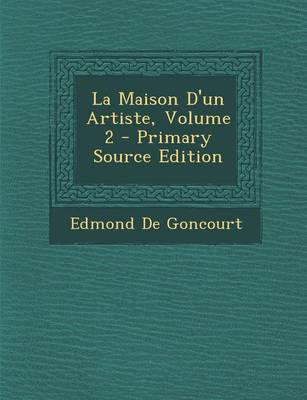 Book cover for La Maison D'Un Artiste, Volume 2 - Primary Source Edition